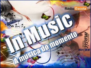 In MusicA música do momento