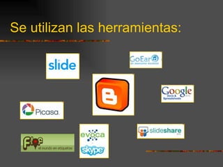 Se utilizan las herramientas: 