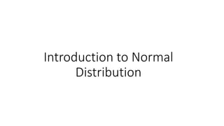 Introduction to Normal
Distribution
 