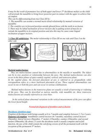 10
Dr. Mohammed Alruby
Orthodontics for G.P
deciduous molars as the child
d
n
It may be the result of premature loss of bo...