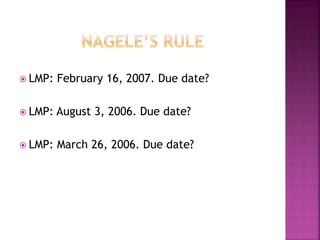  LMP: February 16, 2007. Due date?
 LMP: August 3, 2006. Due date?
 LMP: March 26, 2006. Due date?
 