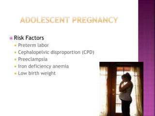  Risk Factors
 Preterm labor
 Cephalopelvic disproportion (CPD)
 Preeclampsia
 Iron deficiency anemia
 Low birth weight
 