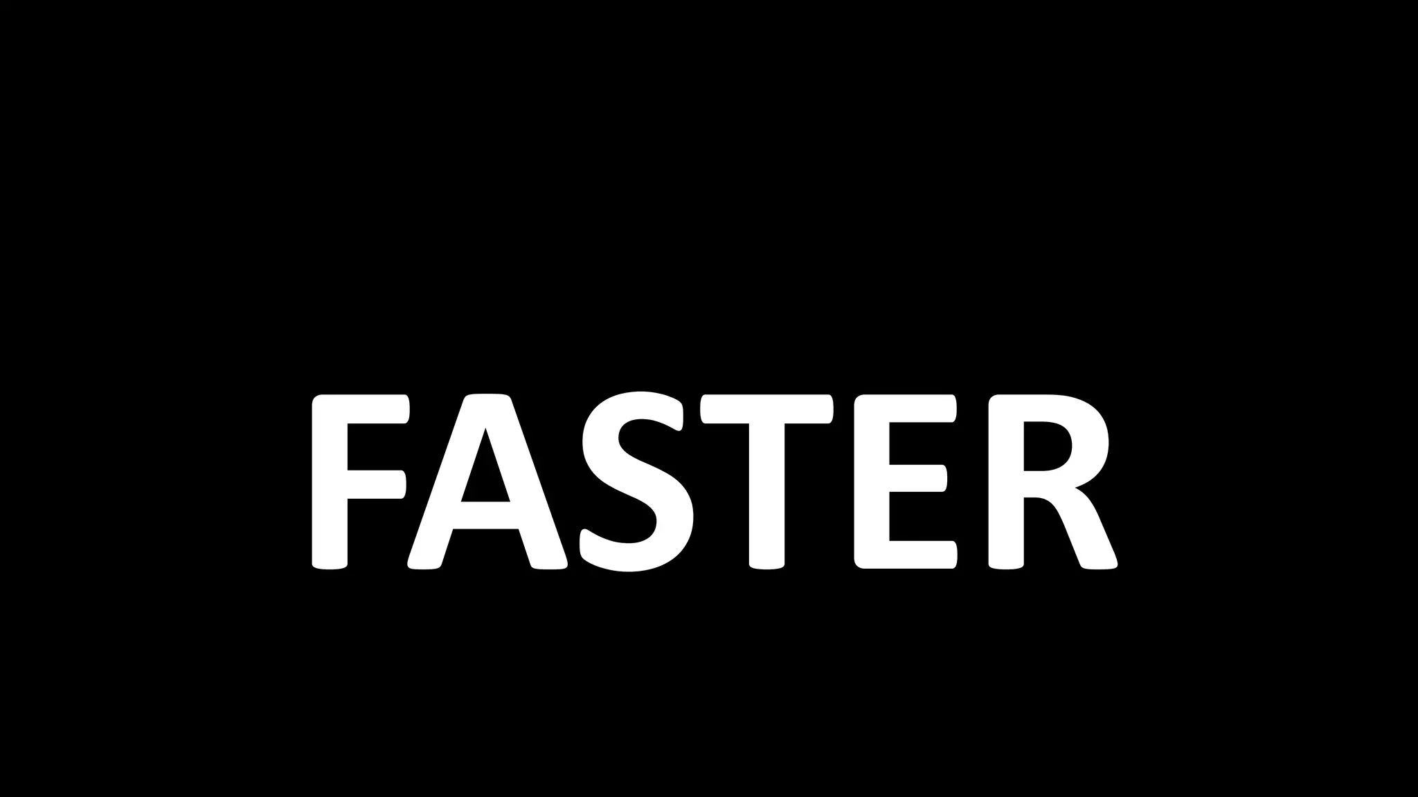 FASTER
 