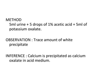 METHOD
5ml urine + 2% sodium carbonate (till
the red litmus turns blue). Boil.
During boiling, hold a piece of
moistened r...