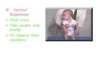 6. Vertical 
Suspension: 
 Head erect 
 Take weight only 
briefly. 
 No slipping from 
shoulders. 
 