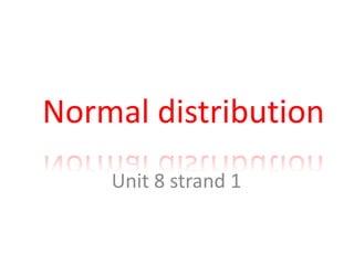 Normal distribution Unit 8 strand 1 