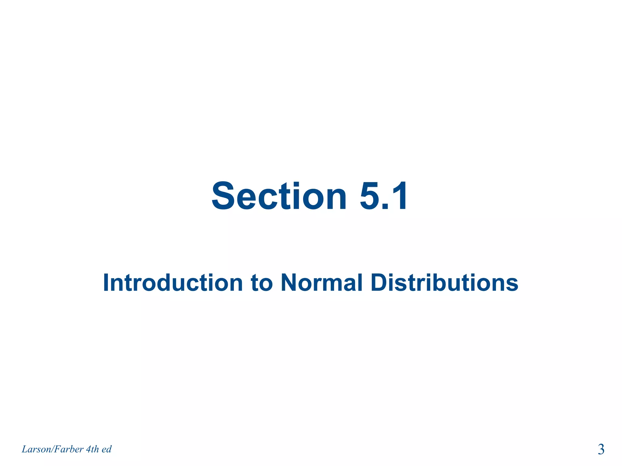 Section 5.1Introduction to Normal Distributions3Larson/Farber 4th ed