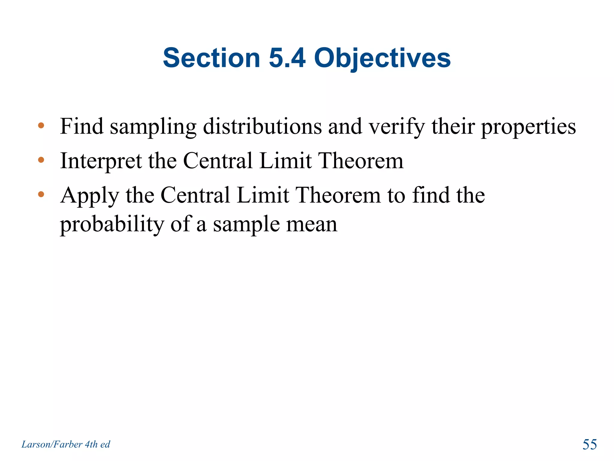 Section 5.3 SummaryFound a z-score given the area under the normal curveTransformed a z-score to an x-valueFound a specific data value of a normal distribution given the probability53Larson/Farber 4th ed