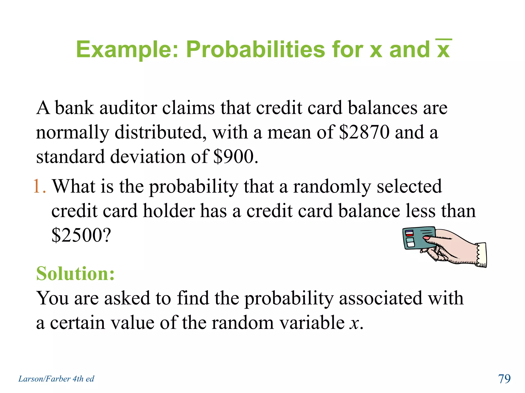 Solution: Probabilities for Sampling DistributionsFrom the Central Limit Theorem (sample size is greater than 30), the sampling distribution of sample means is approximately normal with 77Larson/Farber 4th ed