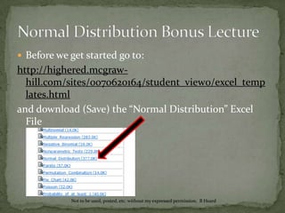 In looking at the normal distribution, we are going to learn to use a template based on the normal distribution