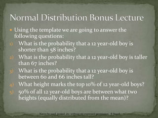 Normal Distribution Bonus LectureNow your template should look like thisNot to be used, posted, etc. without my expressed permission.  B Heard