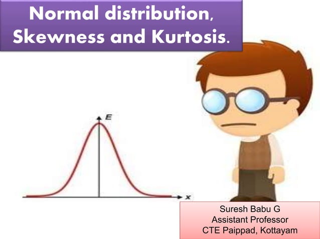 Normal Distribution, Skewness and kurtosis | PPTX