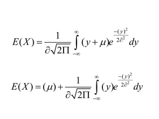 2
2
( )
2
1
( ) ( )
2
y
E X y e dy



 
  
2
2
( )
2
1
( ) ( ) ( )
2
y
E X y e dy



 
  
 