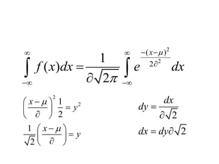 2
2
( )
2
1
( )
2
x
f x dx e dx


  

 

 
2
21
2
1
2
x
y
x
y


 
 
 
 
 
 
2
2
dx
dy
dx dy


 
 