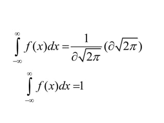 1
( ) ( 2 )
2
f x dx 



 

( ) 1f x dx



 