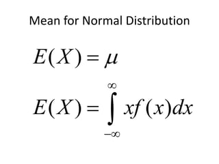 Mean for Normal Distribution
( )
( ) ( )
E X
E X xf x dx




 
 