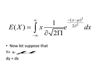 • Now let suppose that
Y= x-
dy = dx
2
2
( )
2
1
( )
2
x
E X x e dx
 



 

 