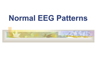 Normal EEG Patterns

 