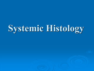 Systemic Histology
 