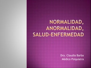 Dra. Claudia Barba
Médico Psiquiatra
 