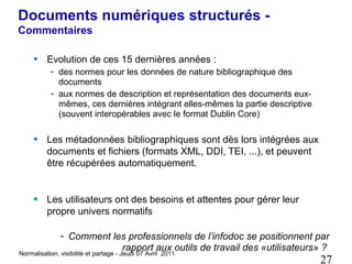 Documents numériques structurés -
Commentaires

     •    Evolution de ces 15 dernières années :
           - des normes p...
