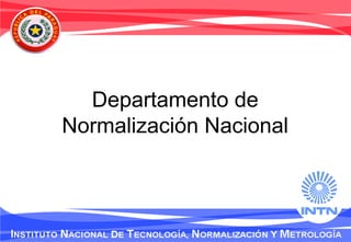 Departamento de
Normalización Nacional
 