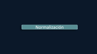 Normalización
 