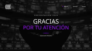 GRACIAS
POR TU ATENCIÓN
P R E S E N T A C I Ó N 2 0 2 4
About Home
Service
Giancarlo Peirano
 