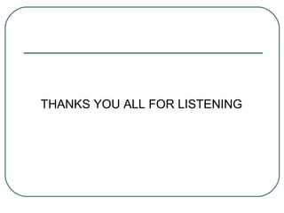 THANKS YOU ALL FOR LISTENING
 