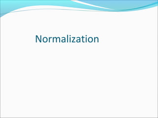 Normalization
 