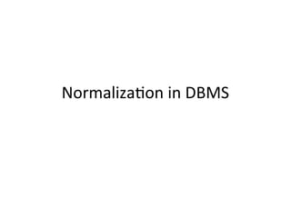 Normalization in DBMS
 