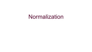 Normalization
 