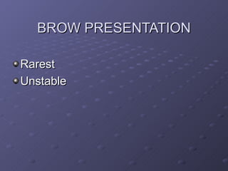 BROW PRESENTATION <ul><li>Rarest </li></ul><ul><li>Unstable </li></ul>