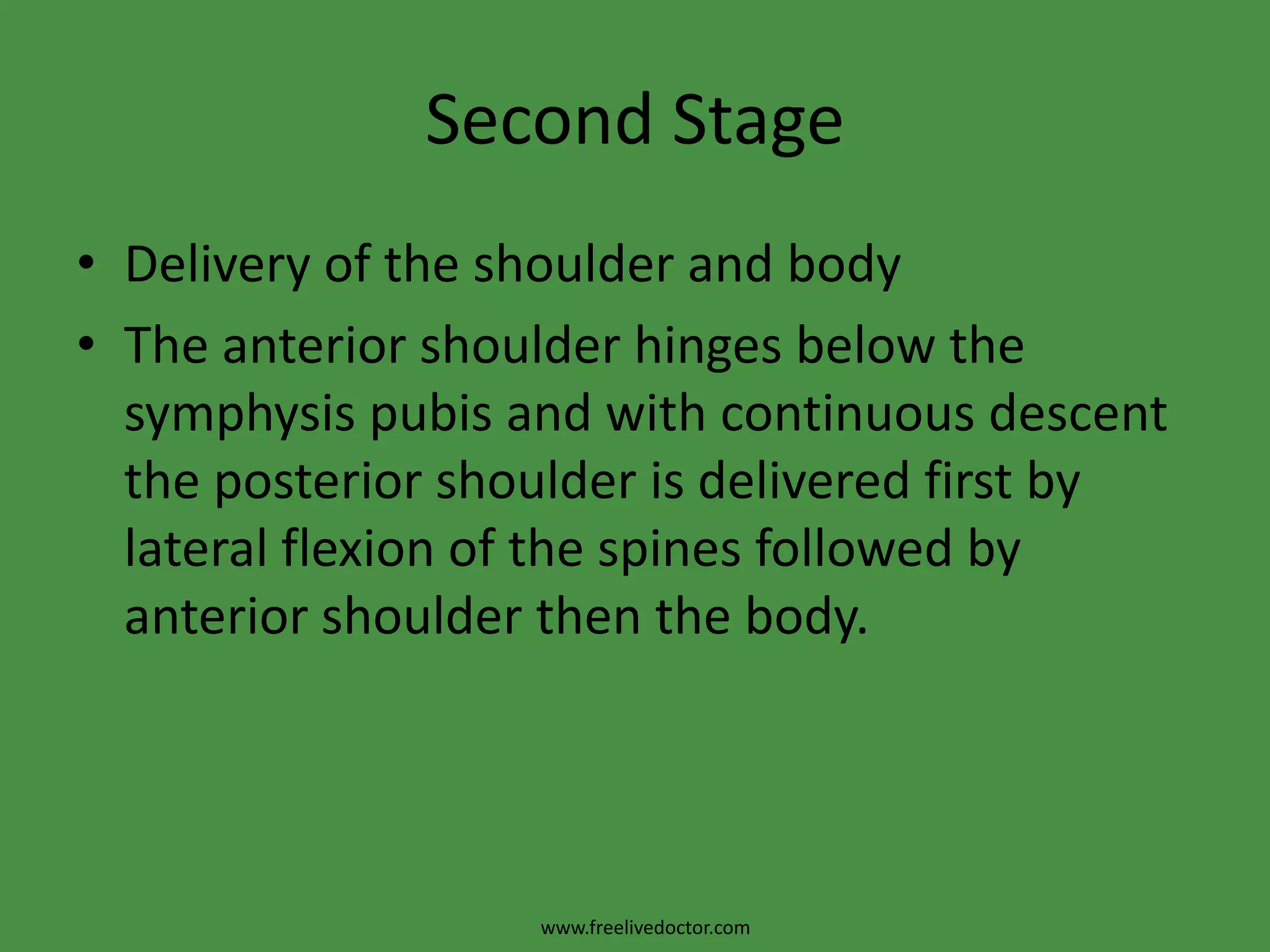 Second Stage6. Restitution:After delivery, the head rotates 1/8 of a circle in the opposite direction of internal rotation to undo the twist produced by it.www.freelivedoctor.com