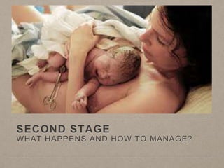 SECOND STAGE
WHAT HAPPENS AND HOW TO MANAGE?
 