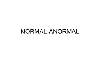 NORMAL-ANORMAL
 