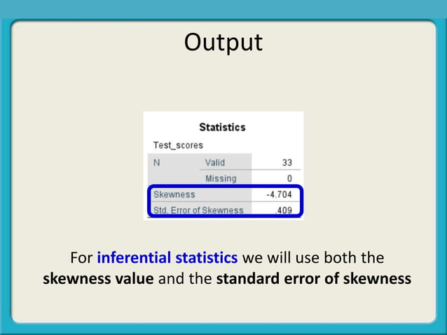 Normal or skewed distributions (descriptive one sample) | PPTX