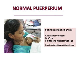Fahmida Rashid Swati
Assistant Professor
Ob-Gyn
Chittagong Medical College
E-mail: dr.fahmidaswati@gmail.com
 