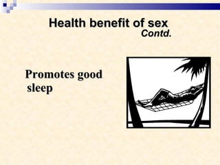 Health benefit of sex    Contd. Promotes good sleep 
