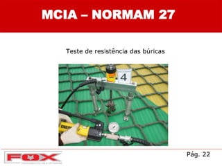 MCIA – NORMAM 27
Pág. 22
Teste de resistência das búricas
 