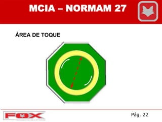 MCIA – NORMAM 27
ÁREA DE TOQUE
Pág. 22
 