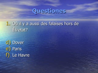 Questiones Où il y a aussi des falaises hors de Ètretat? Dover Paris Le Havre 