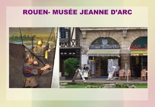 ROUEN- MUSÉE JEANNE D’ARC

 