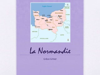 La Normandie
Grâce Griner
 