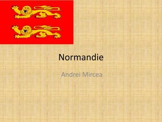 Normandie
Andrei Mircea
 