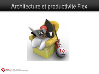 Architecture et productivité Flex
 