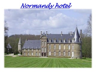 Normandy hotel
 