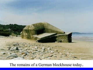 The remains of a German blockhouse today. 
 