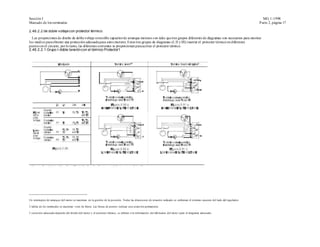 Sección I                                                                                                                                                                              MG 1-1998
Marcado de los terminales                                                                                                                                                           P arte 2, página 17

2.48.2.2 de doble voltaje con protector térmico
  Las proporciones de diseño de doble voltaje reversible capacitor de arranque motores s on tales que tres grupos diferentes de diagramas son necesarios para mostrar
los medios para obtener una protección adecuada para estos motores. Estos tres grupos de diagramas (I, II y III) insertar el protector térmico en diferentes
puntos en el circuito, por lo tanto, las diferentes corrientes se proporcionan para activar el protector térmico.
2.48.2.2.1 Grupo I-doble tensión con el térmico Protector1




Un interruptor de arranque del motor se muestran en la gestión de la posición. Todas las direcciones de rotación indicado se enfrentan el extremo opuesto del lado del regulador.

2 tablas de los terminales se muestran visto de frente. Las líneas de puntos indican una conexión permanente.

3 conexión adecuada depende del diseño del motor y el protector térmico, se refieren a la información del fabricante del moto r para el diagrama adecuado.
 