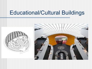 Educational/Cultural Buildings
 